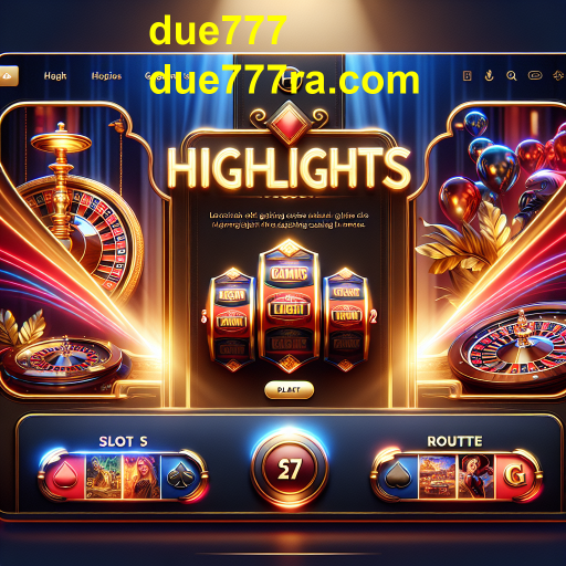 Explore os Destaques do Due777: Jogos Imperdíveis para Todos os Gostos